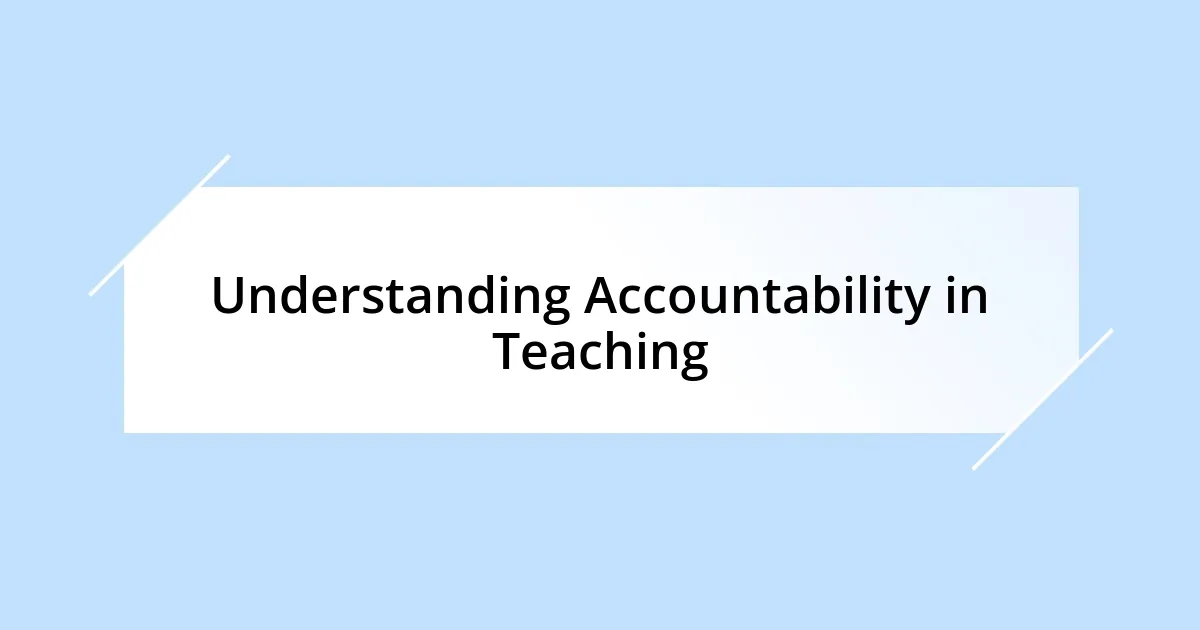 Understanding Accountability in Teaching