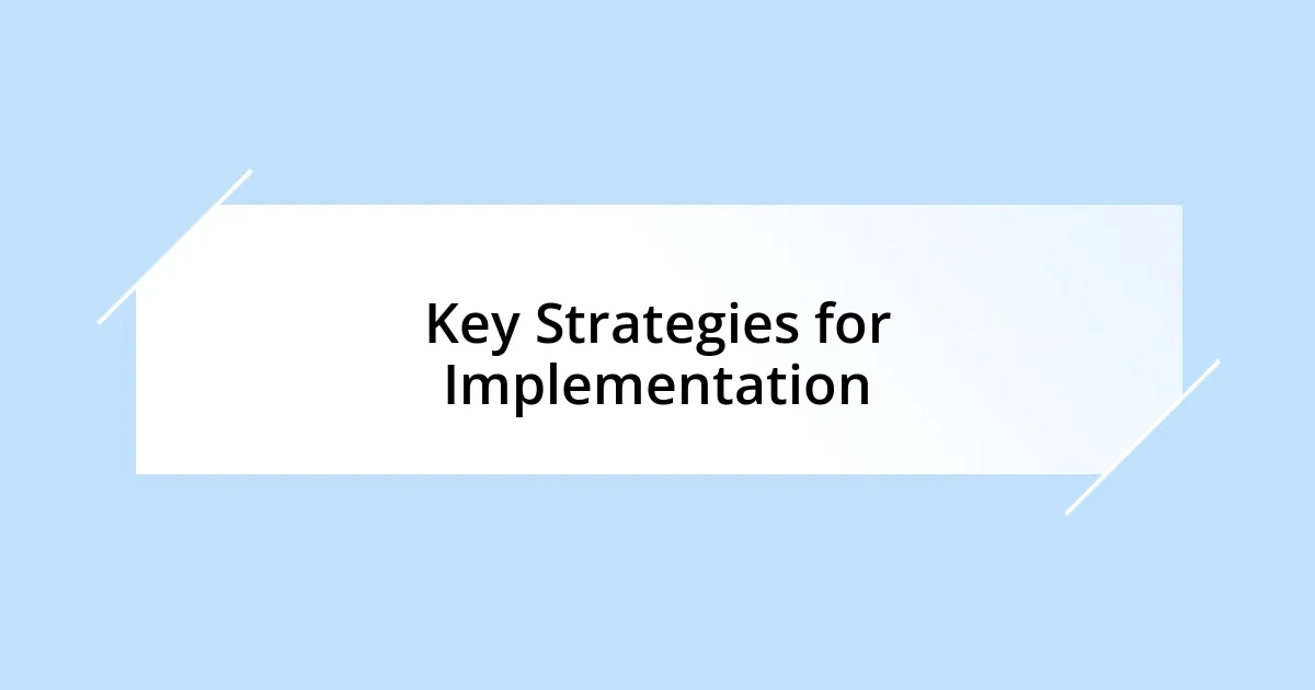 Key Strategies for Implementation