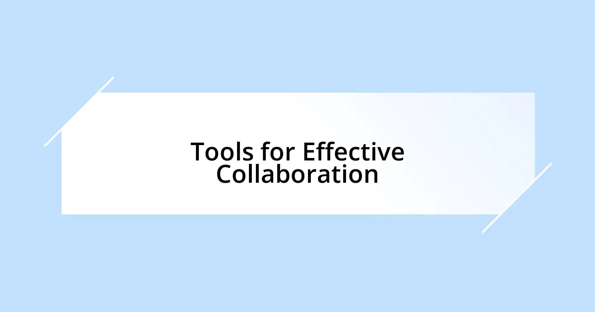 Tools for Effective Collaboration