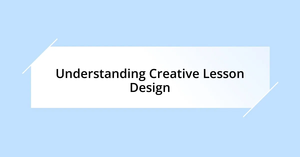 Understanding Creative Lesson Design