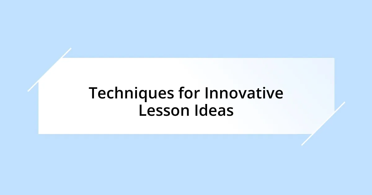 Techniques for Innovative Lesson Ideas