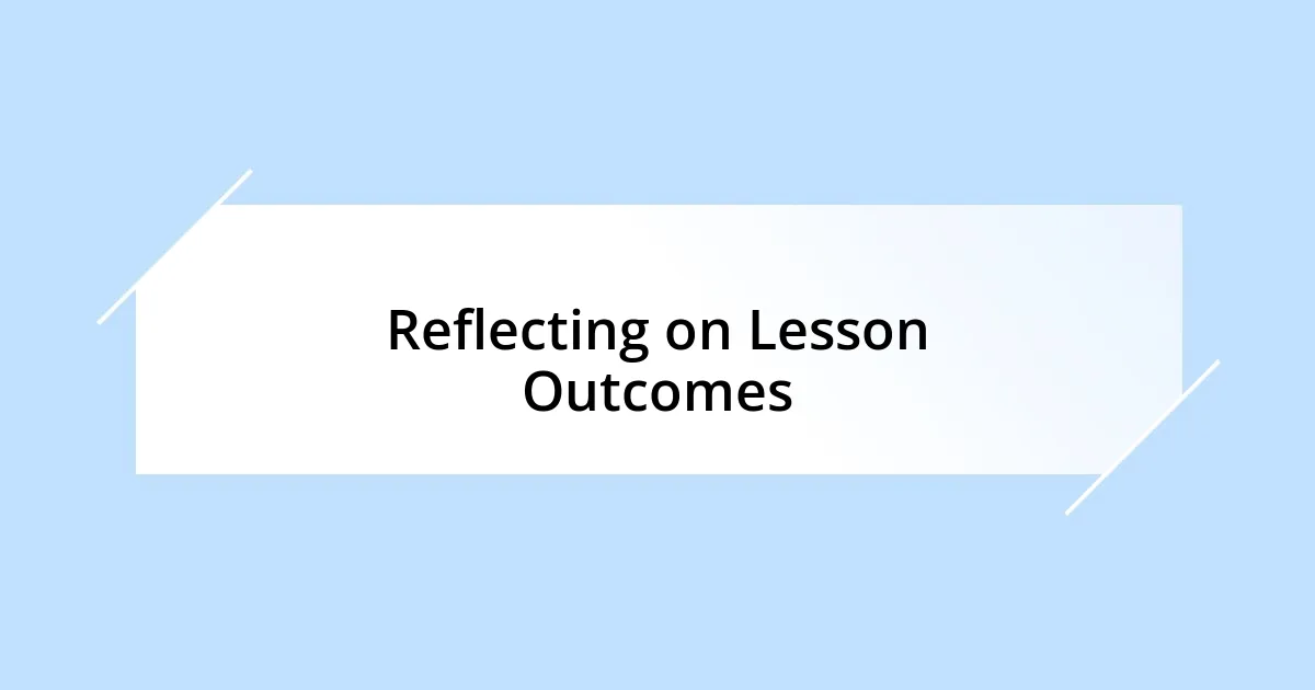 Reflecting on Lesson Outcomes