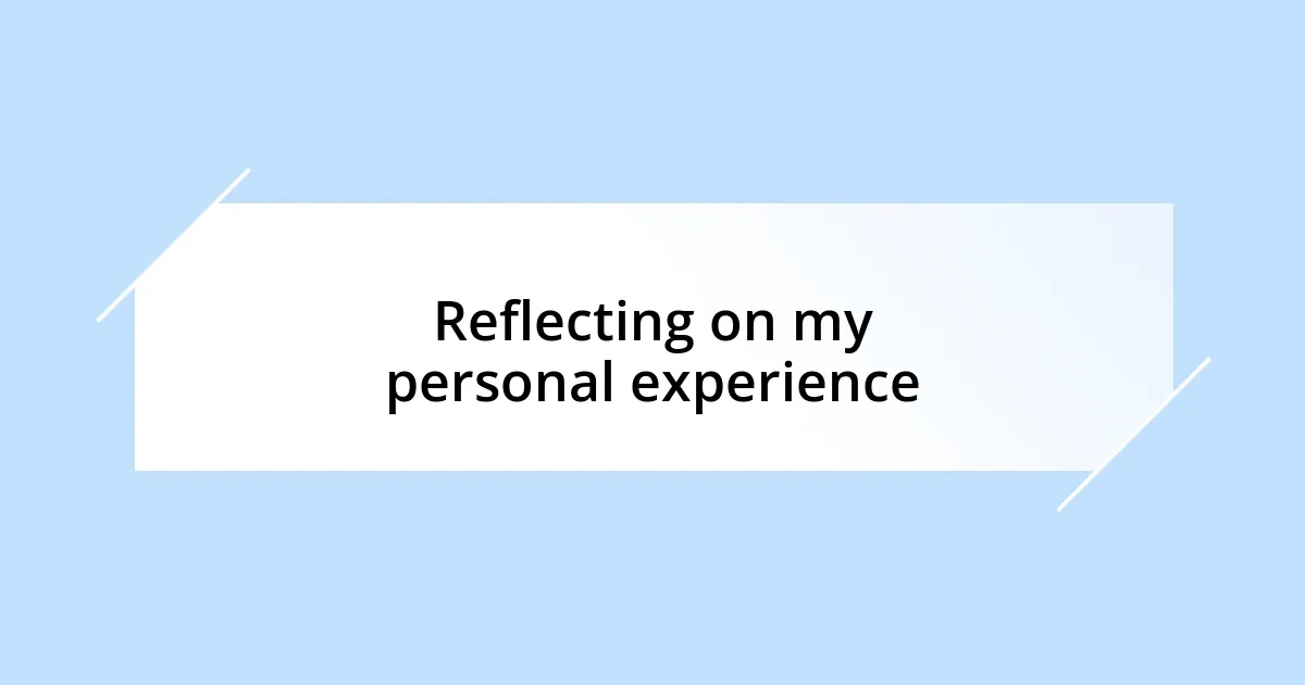 Reflecting on my personal experience