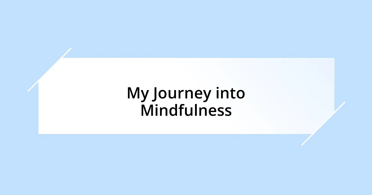 My Journey into Mindfulness