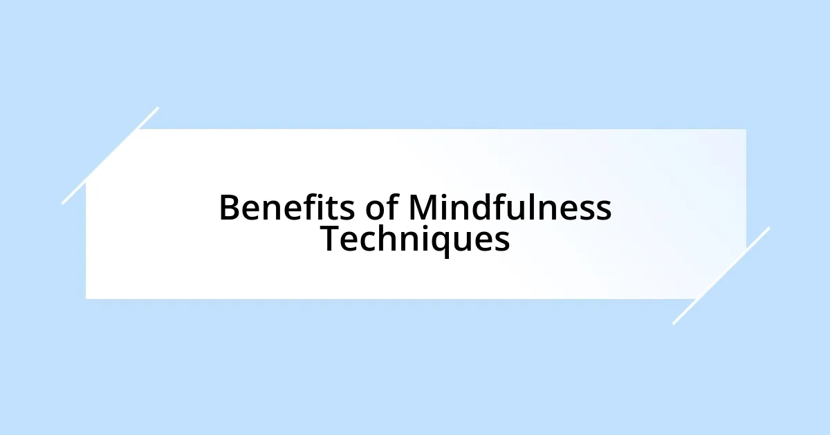 Benefits of Mindfulness Techniques