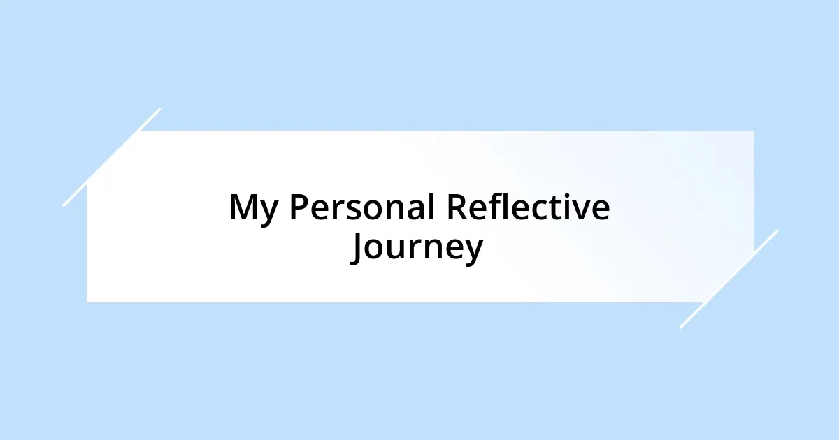 My Personal Reflective Journey