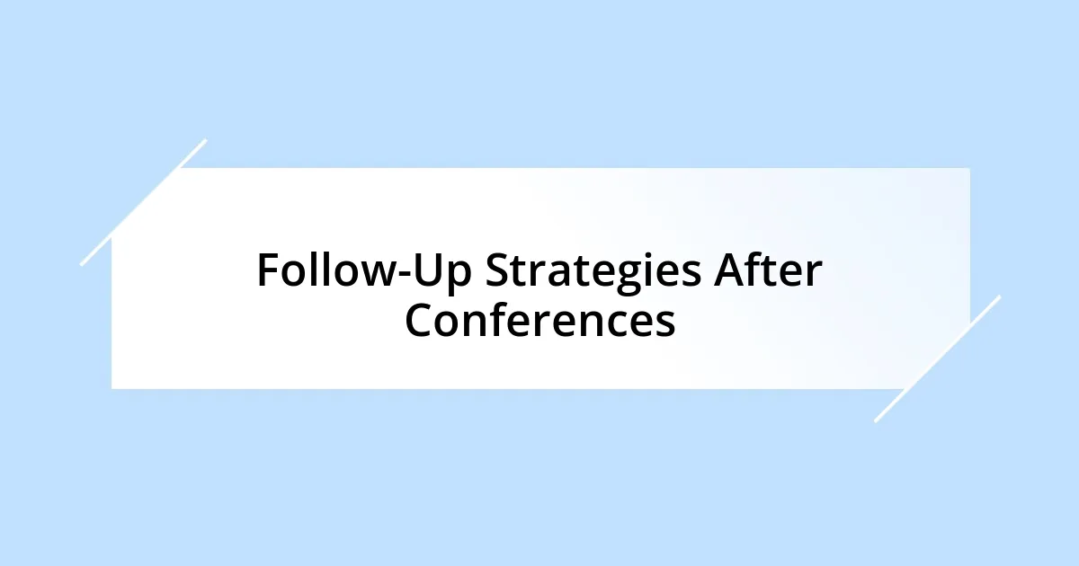 Follow-Up Strategies After Conferences