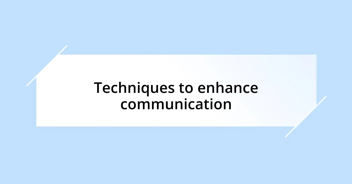 Techniques to enhance communication