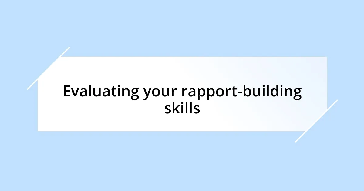 Evaluating your rapport-building skills