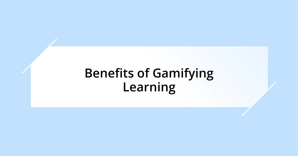 Benefits of Gamifying Learning