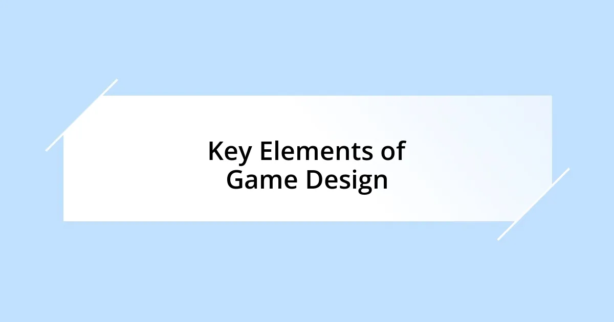 Key Elements of Game Design