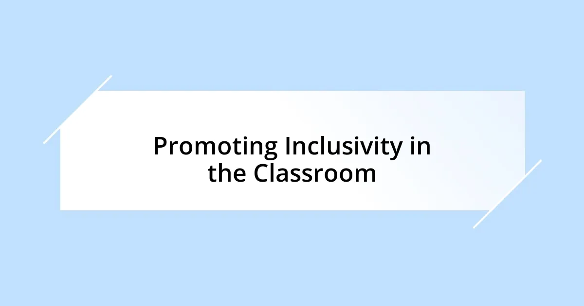 Promoting Inclusivity in the Classroom