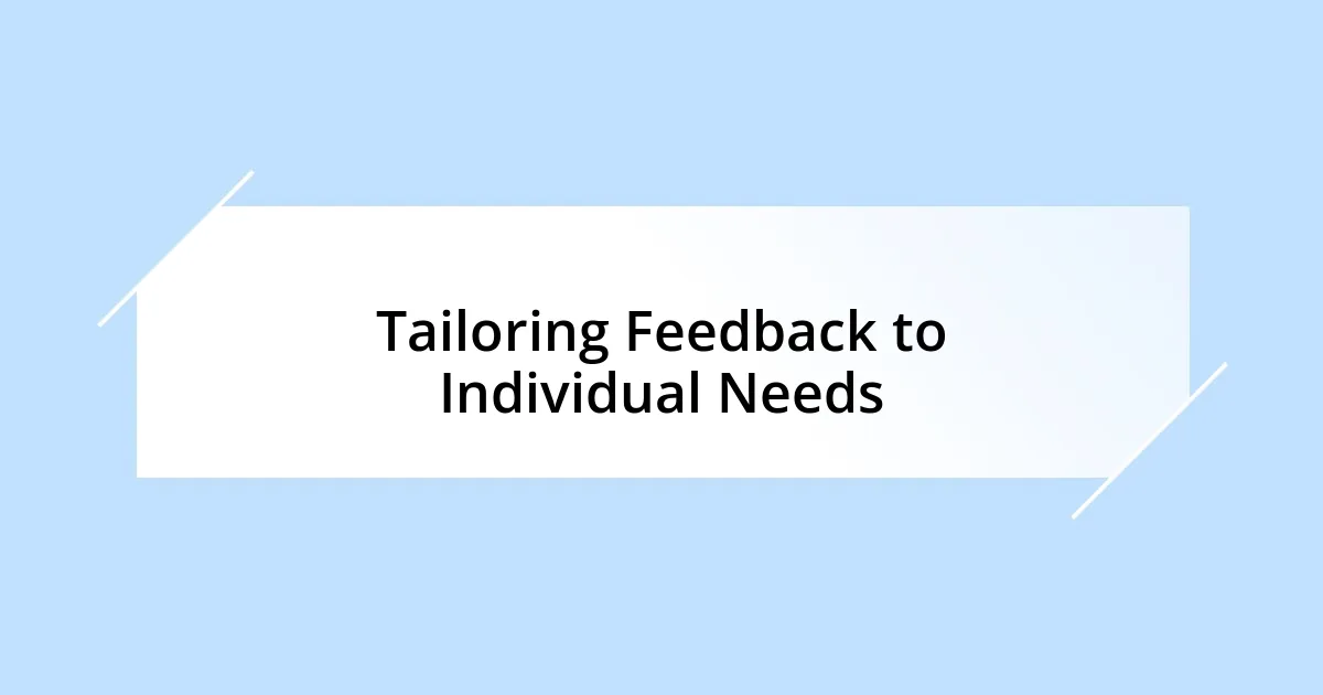 Tailoring Feedback to Individual Needs