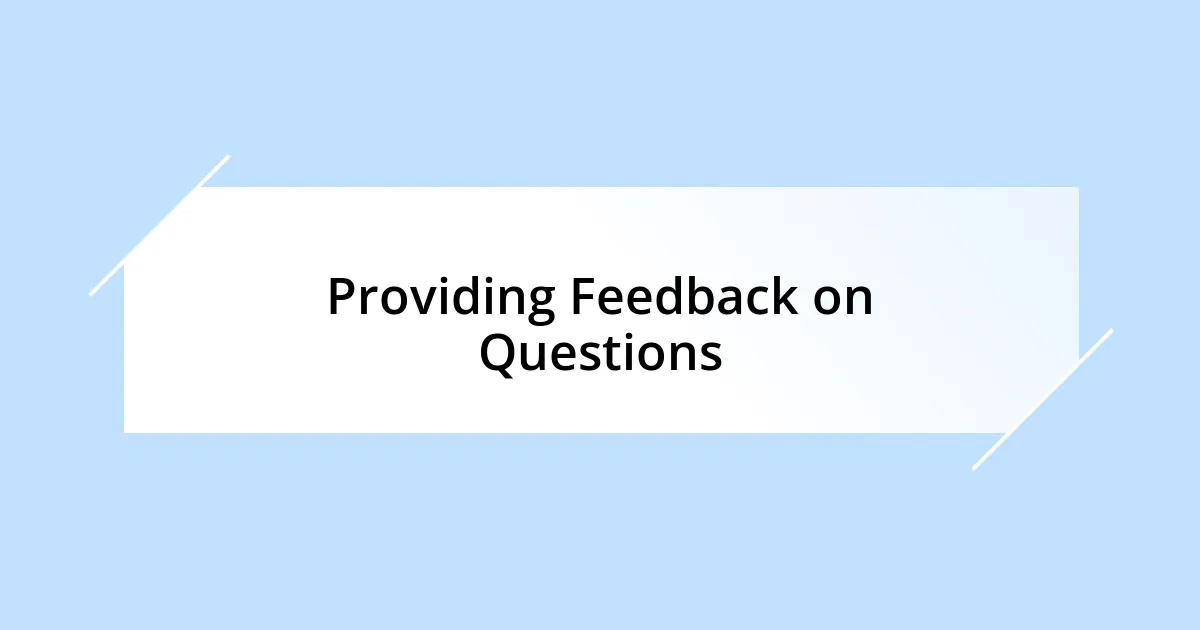 Providing Feedback on Questions