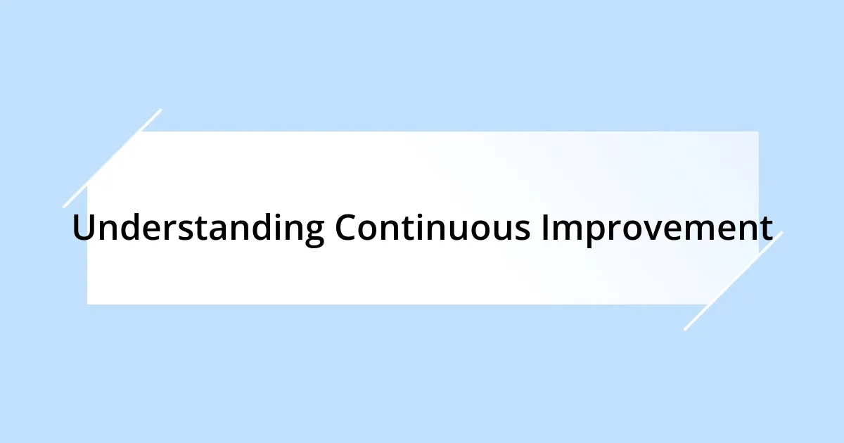 Understanding Continuous Improvement