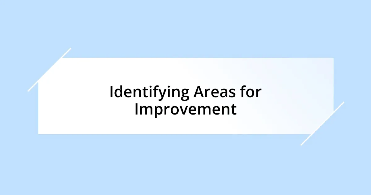 Identifying Areas for Improvement