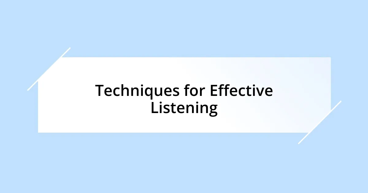 Techniques for Effective Listening