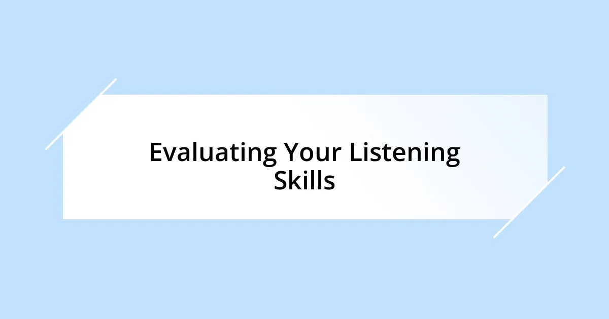 Evaluating Your Listening Skills