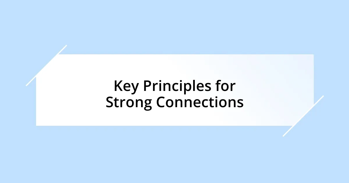 Key Principles for Strong Connections