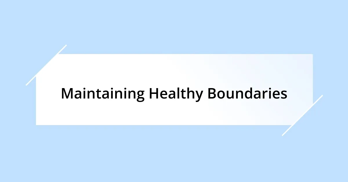 Maintaining Healthy Boundaries