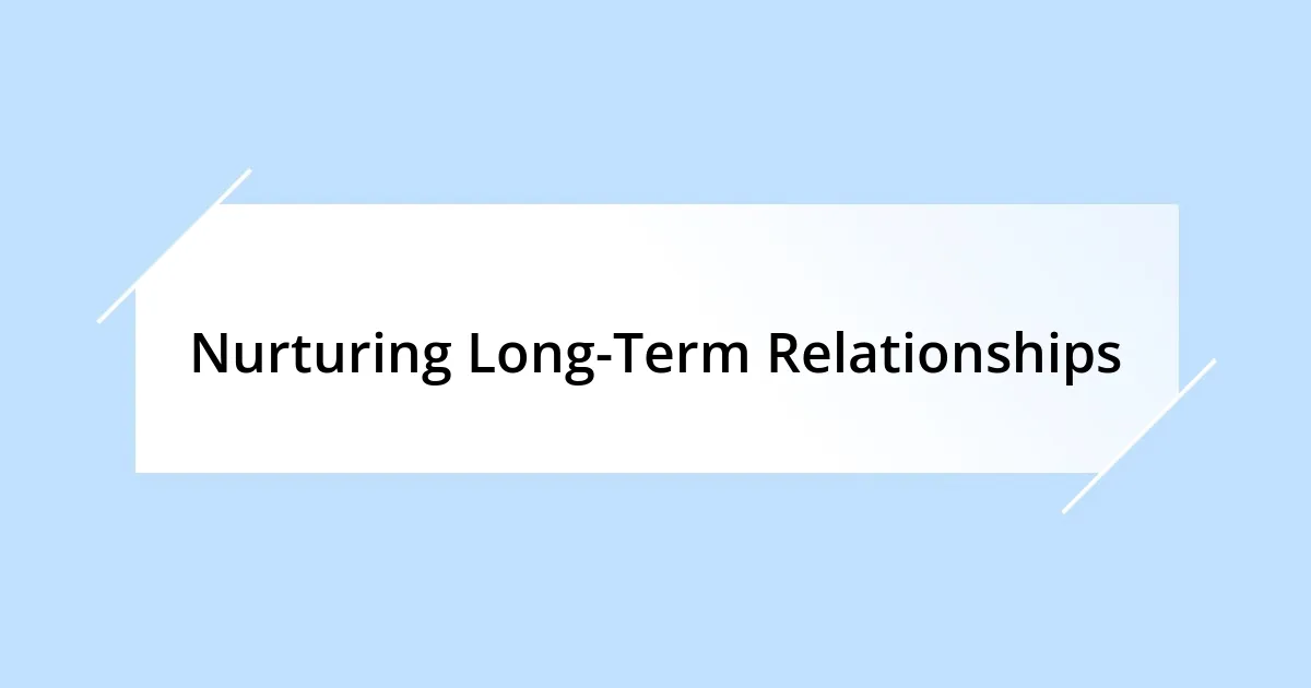 Nurturing Long-Term Relationships