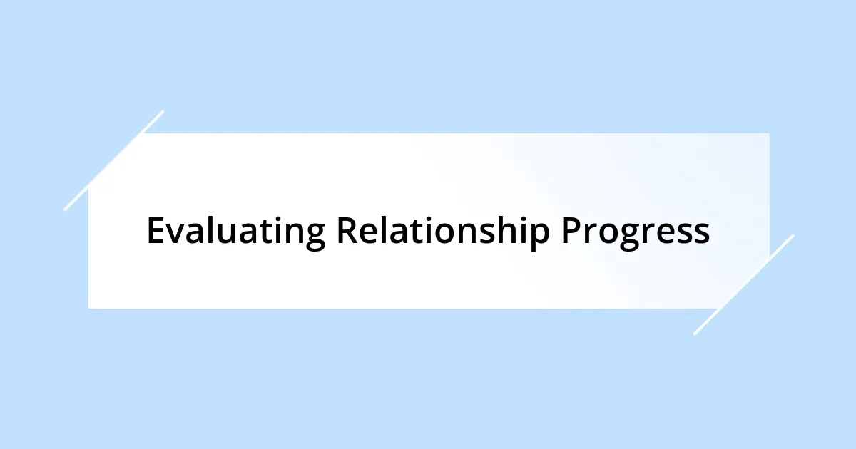 Evaluating Relationship Progress