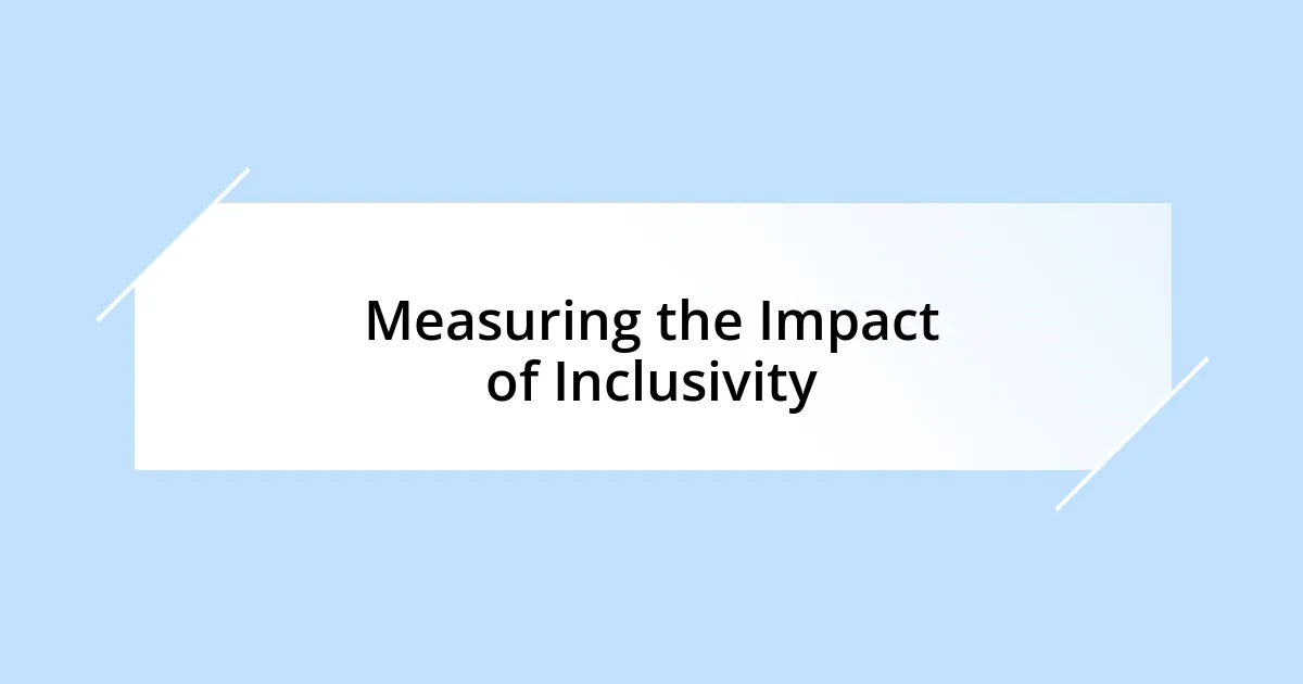 Measuring the Impact of Inclusivity