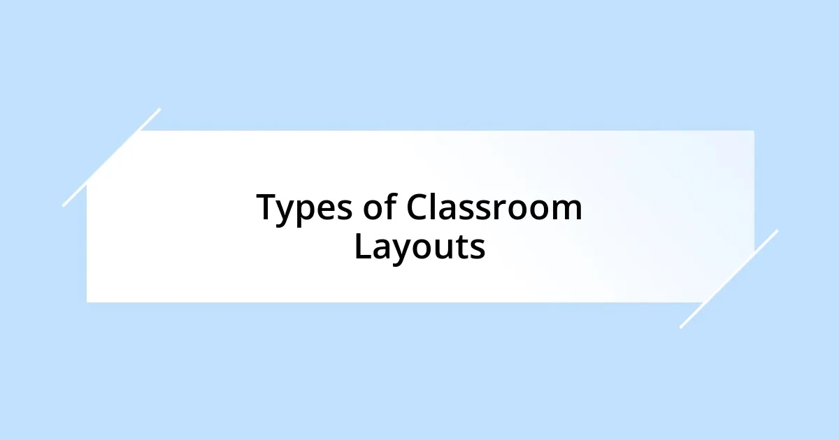 Types of Classroom Layouts