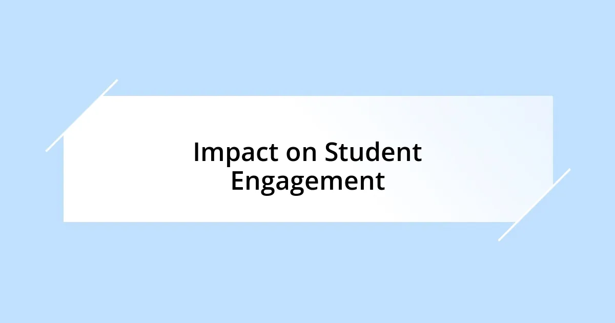 Impact on Student Engagement