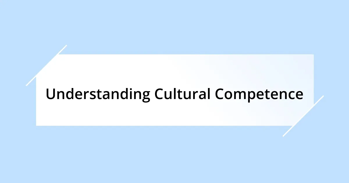 Understanding Cultural Competence