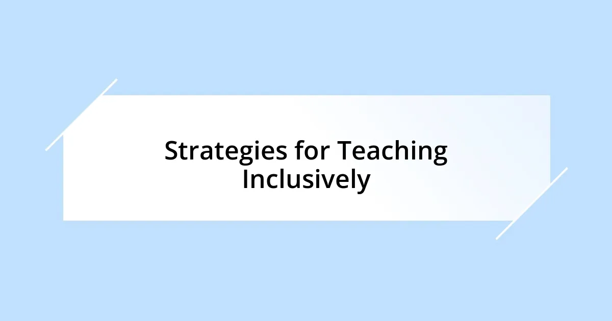 Strategies for Teaching Inclusively