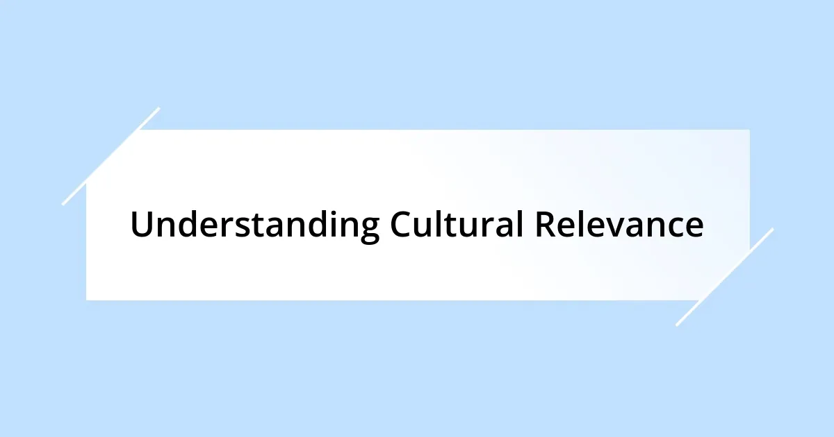 Understanding Cultural Relevance