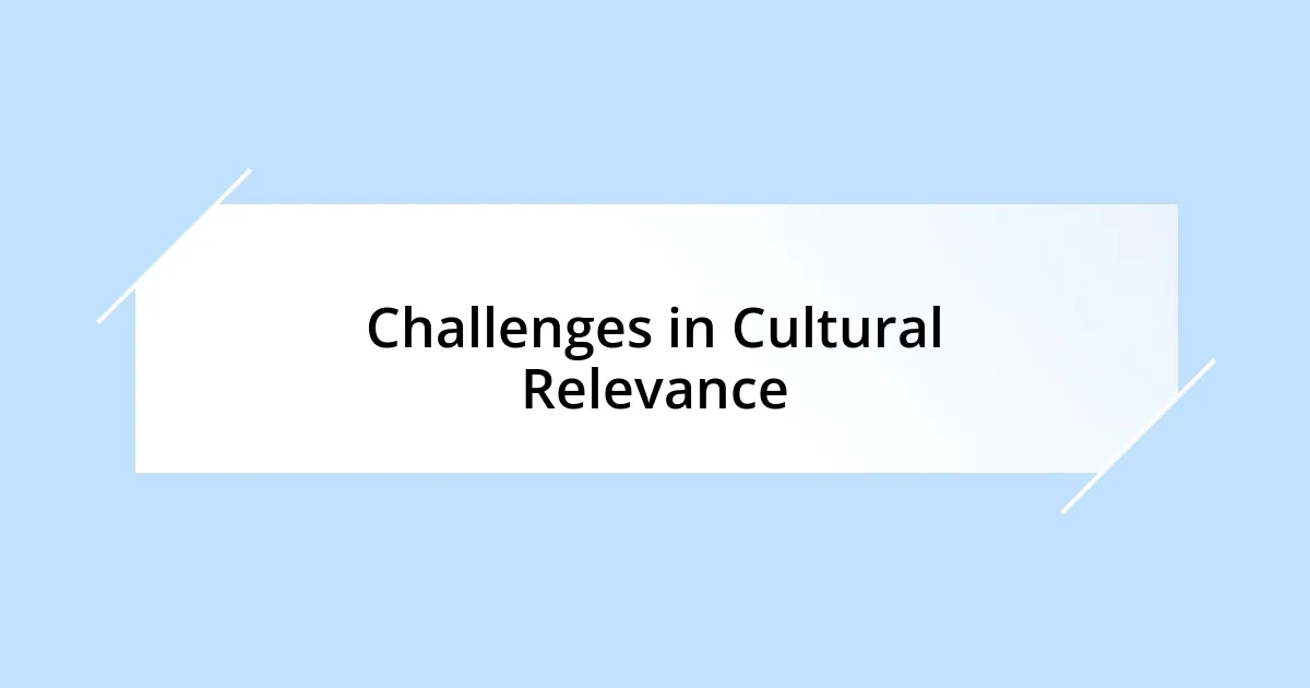 Challenges in Cultural Relevance