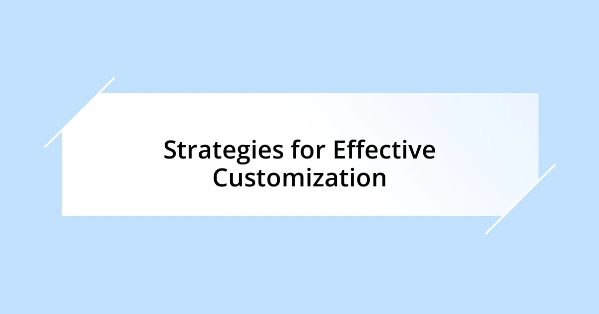 Strategies for Effective Customization