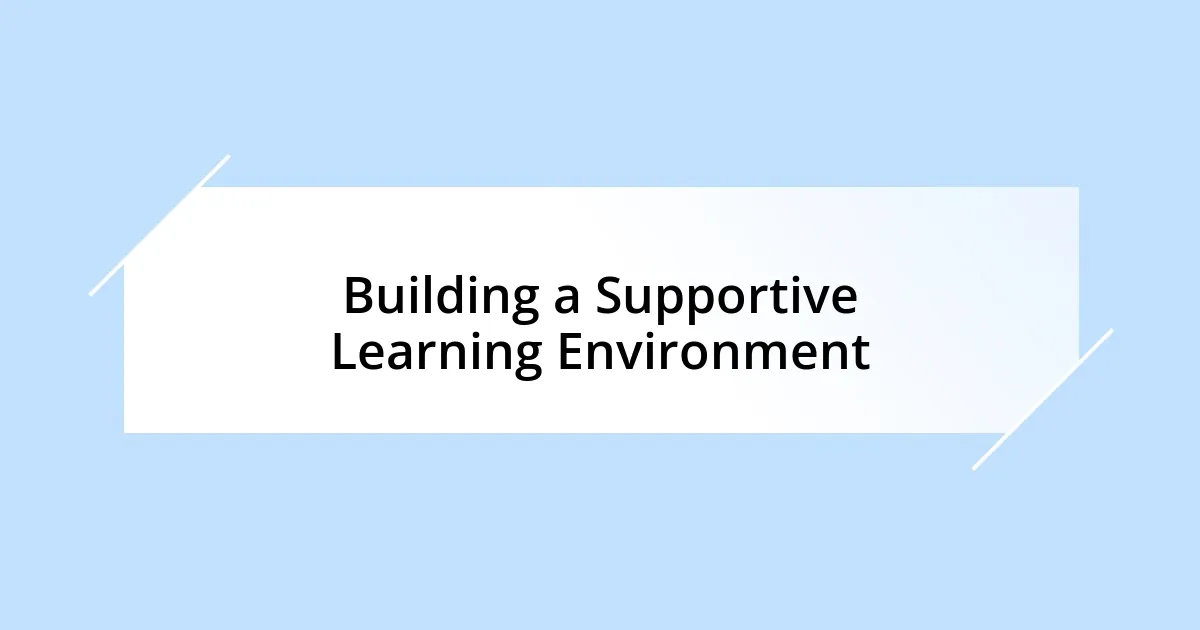 Building a Supportive Learning Environment