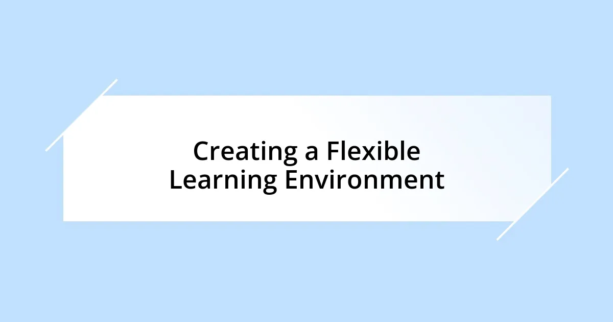 Creating a Flexible Learning Environment