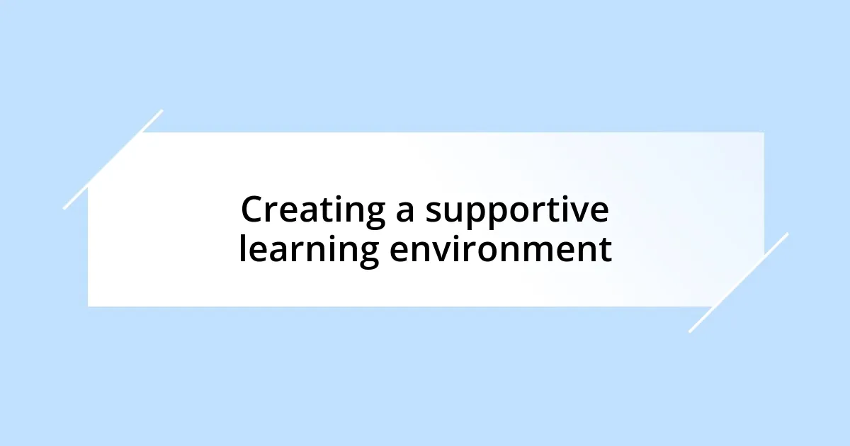 Creating a supportive learning environment