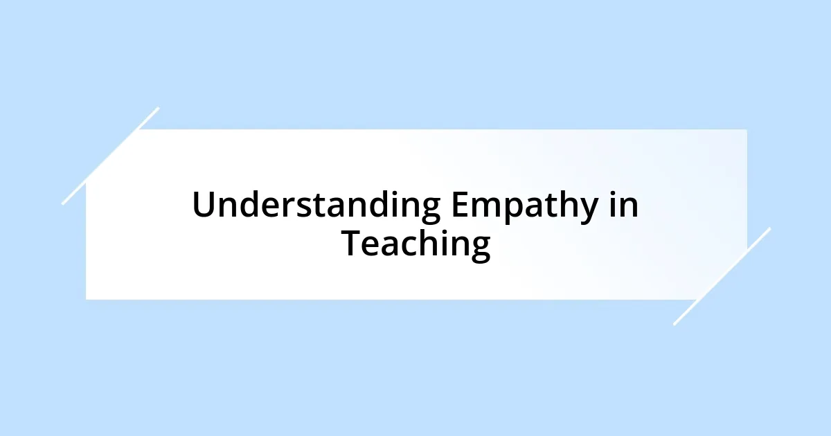 Understanding Empathy in Teaching