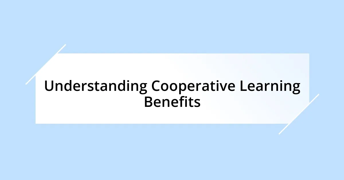 Understanding Cooperative Learning Benefits