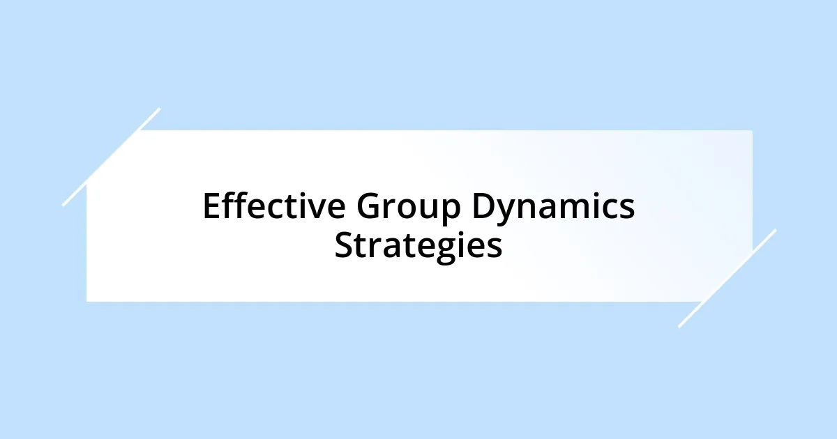 Effective Group Dynamics Strategies