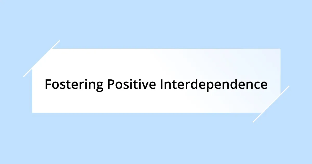 Fostering Positive Interdependence