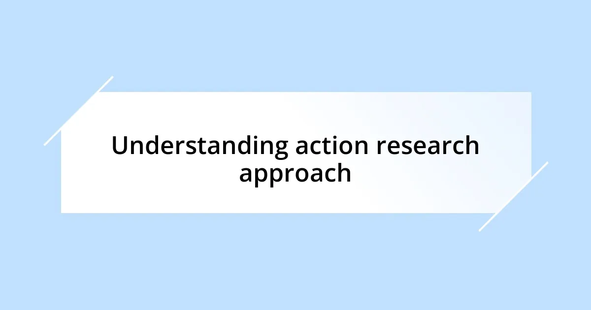 Understanding action research approach