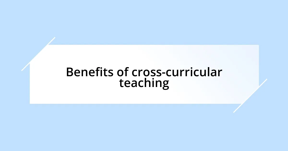 Benefits of cross-curricular teaching