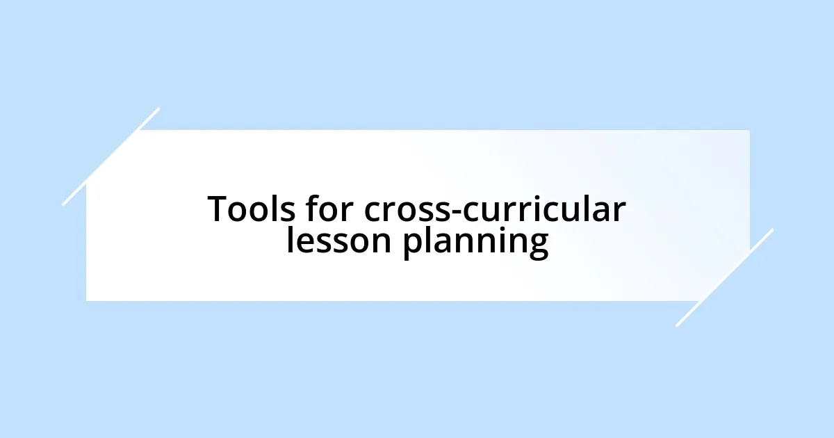 Tools for cross-curricular lesson planning