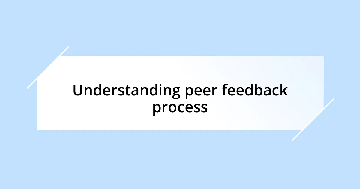 Understanding peer feedback process