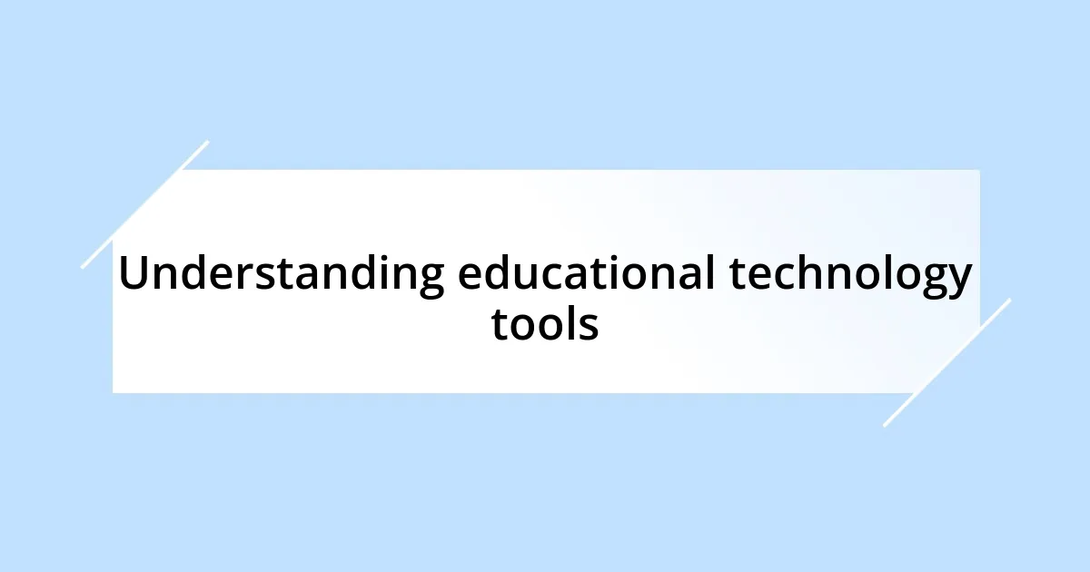 Understanding educational technology tools