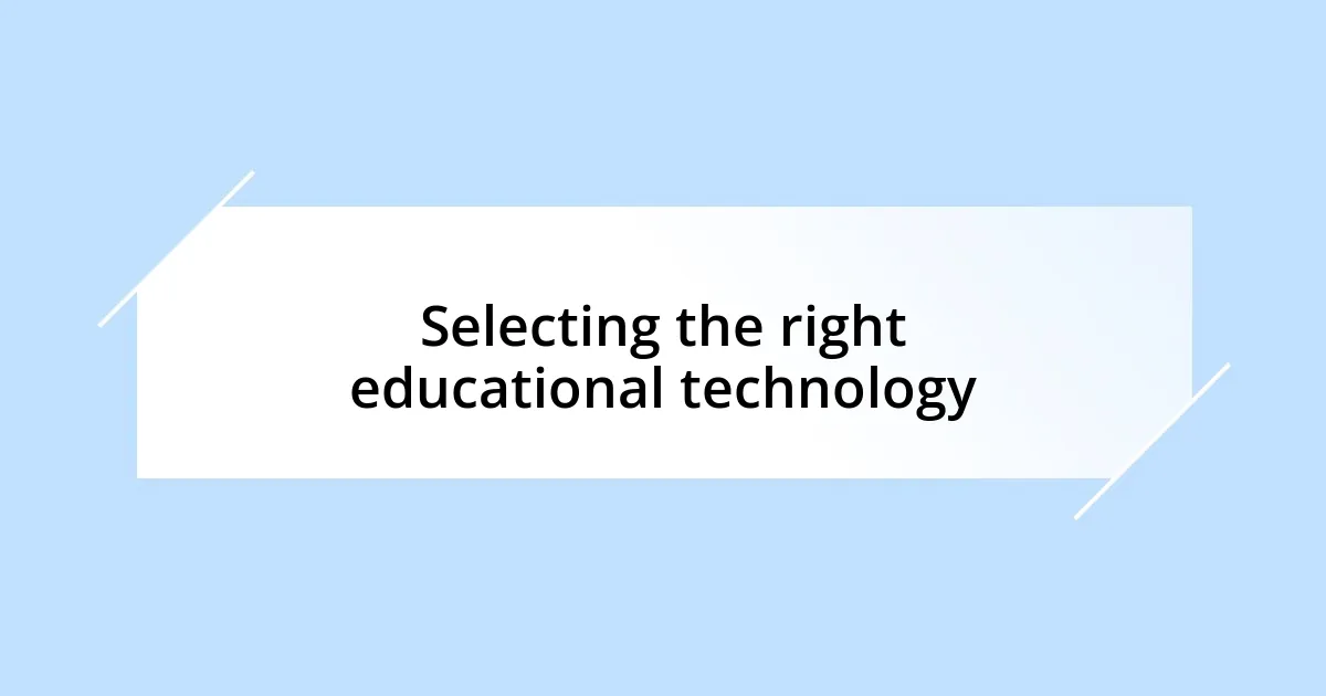 Selecting the right educational technology