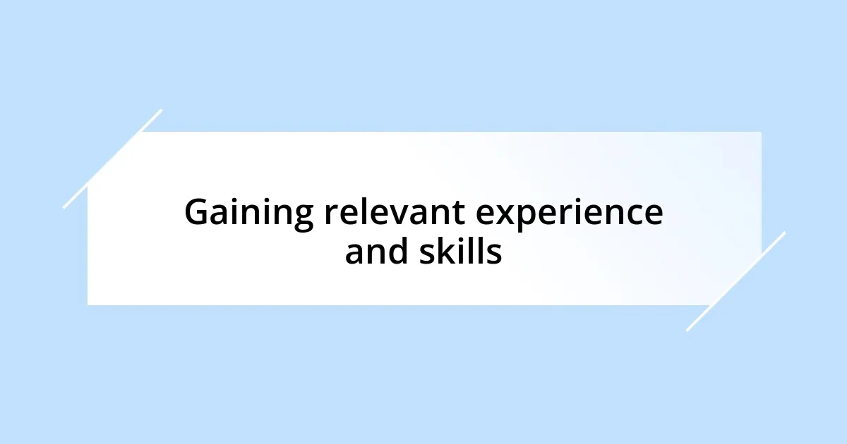 Gaining relevant experience and skills