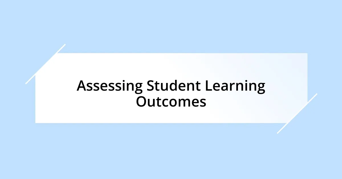 Assessing Student Learning Outcomes