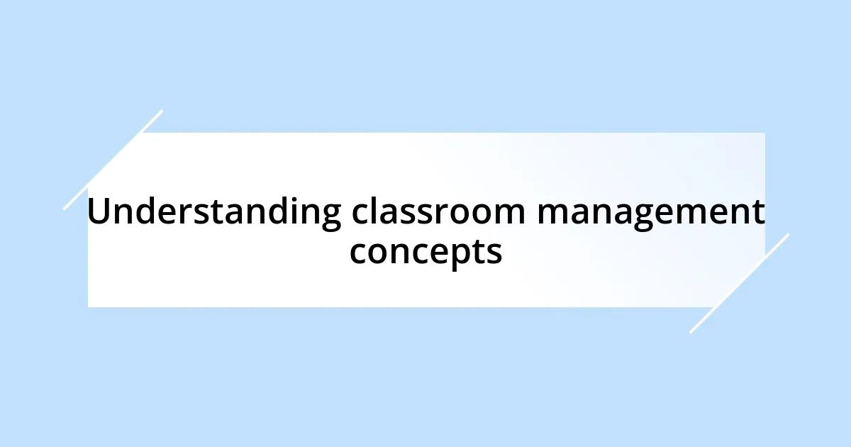 Understanding classroom management concepts